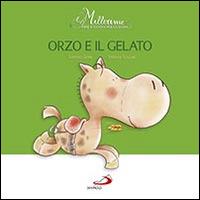 Orzo e il gelato. Millerime. Ediz. illustrata - Lorenzo Gobbi,Stefania Scalone - copertina