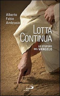 Lotta continua. Lo stupore del Vangelo - Alberto F. Ambrosio - copertina