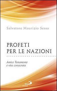 Profeti per le nazioni. Antico Testamento e vita consacrata - Salvatore M. Sessa - copertina