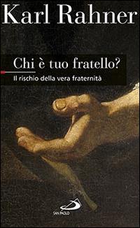 Chi è tuo fratello? Il rischio della vera fraternità - Karl Rahner - copertina