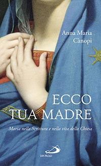 Ecco tua madre. Maria nella scrittura e nella vita della Chiesa - Anna Maria Cànopi - copertina