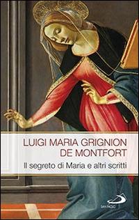 Il segreto di Maria e altri scritti - Santo Louis-Marie Grignion de Montfort - copertina