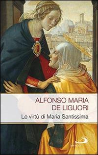 Le virtù di Maria Santissima - Alfonso Maria Liguori - copertina