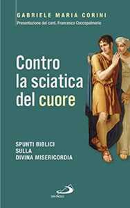 Contro la sciatica del cuore. Spunti biblici sulla divina misericordia