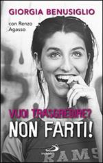 Vuoi trasgredire? Non farti!