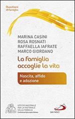 La famiglia accoglie la vita. Nascita, affido e adozione