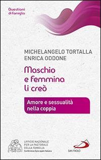 Maschio e femmina li creò. Amore e sessualità nella coppia - Michelangelo Tortalla,Enrica Oddone - copertina