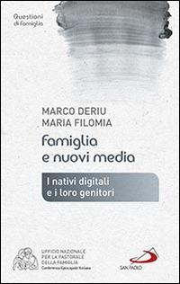 Famiglia e nuovi media. I nativi digitali e i loro genitori - Marco Deriu,Maria Filomia - copertina