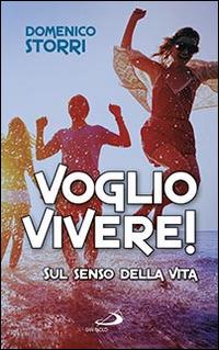 Voglio vivere! Sul senso della vita - Domenico Storri - copertina