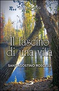 Il fascino di una vita. Sant'Agostino Roscelli - Valerio Lessi - copertina