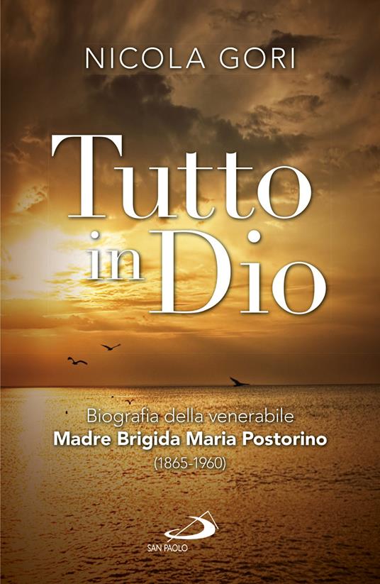 Tutto in Dio. Biografia della venerabile Madre Brigida Maria Postorino (1865-1960) - Nicola Gori - copertina