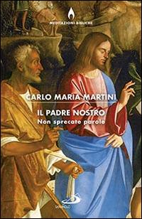 Il Padre nostro, non sprecate parole - Carlo Maria Martini - copertina
