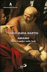 Abramo. Nostro padre nella fede - Carlo Maria Martini - copertina