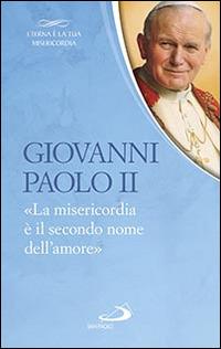 La «Misericordia è il secondo nome dell'amore» - Giovanni Paolo II - copertina