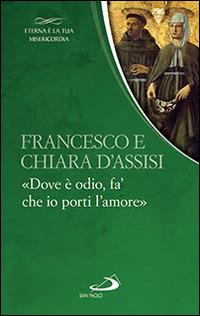 Francesco e Chiara. «Dove è odio, fa' che io porti l'amore» - copertina