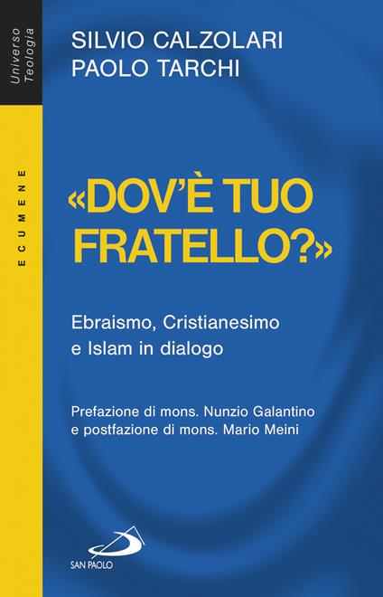 «Dov'è tuo fratello?». Ebraismo, Cristianesimo e Islam in dialogo - Silvio Calzolari,Paolo Tarchi - copertina