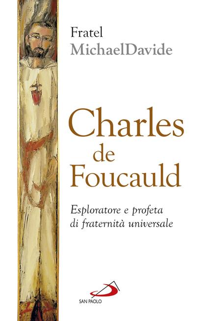 Charles de Foucauld. Esploratore e profeta di fraternità universale - MichaelDavide Semeraro - copertina