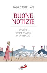Buone notizie. Pensieri «cuore a cuore» di un vescovo