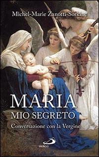 Maria, mio segreto. Conversazione con la Vergine - Michel-Marie Zanotti-Sorkine - copertina