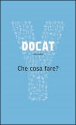 Docat. Che cosa fare? La dottrina sociale della Chiesa