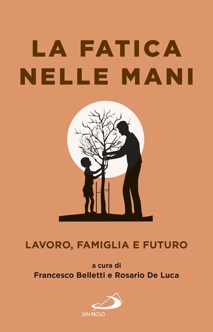 La fatica nelle mani. Lavoro, famiglia e futuro - copertina