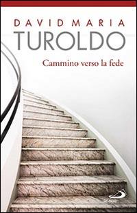 Cammino verso la fede - David Maria Turoldo - copertina