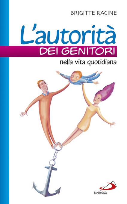 L' autorità dei genitori nella vita quotidiana - Brigitte Racine - copertina