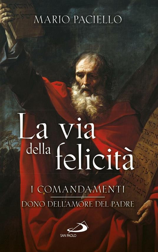 La via della felicità. I comandamenti dono dell'amore del Padre - Mario Paciello - copertina
