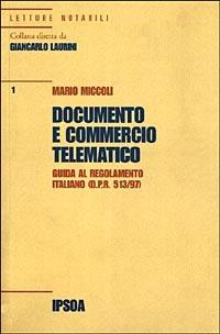 Documento e commercio telematico. Guida al regolamento italiano (D.P.R. 513/97) - Mario Miccoli - copertina