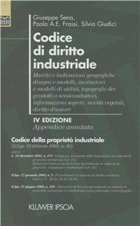 Codice di diritto industriale. Appendice annotata - Giuseppe Sena,Paola Ada Emauela Frassi,Silvia Giudici - copertina