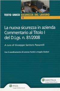 La nuova sicurezza in azienda. Commentario al titolo del D.LGS. n. 81/2008 - Giuseppe Santoro Passarelli - copertina