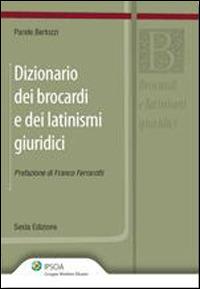 Dizionario dei brocardi e dei latinismi giuridici - Paride Bertozzi - copertina