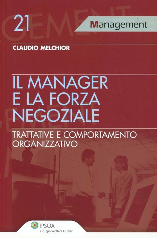 Il manager e la forza negoziale. Trattative e comportamento organizzativo - Claudio Melchior - copertina