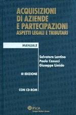 Acquisizioni di aziende e partecipazioni. Aspetti legali e tributari. Con CD-ROM