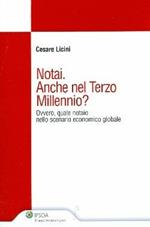 Notai. Anche nel terzo millennio? Ovvero, quale notaio nello scenario economico globale