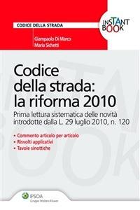 Codice della strada: la riforma 2010. Prima lettura sistematica delle novità introdotte dalle L. 29 luglio 2010 n. 120 - Giampaolo Di Marco,Maria Sichetti - ebook