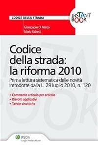 Codice della strada: la riforma 2010. Prima lettura sistematica delle novità introdotte dalle L. 29 luglio 2010 n. 120 - Giampaolo Di Marco,Maria Sichetti - ebook