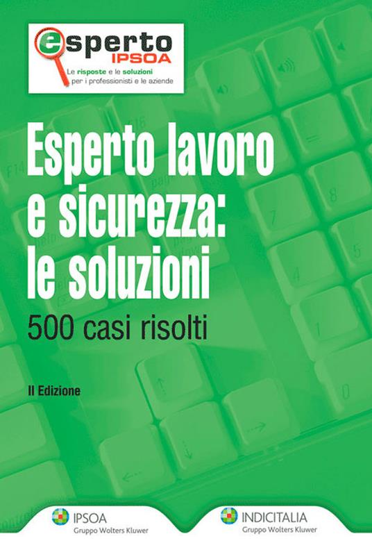 Esperto lavoro e sicurezza. Le soluzioni. 500 casi risolti - V.V.A.A. - ebook