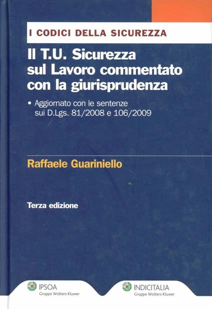 Il T.U. sicurezza sul lavoro commentato con la giurisprudenza - Raffaele Guariniello - copertina