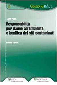 Responsabilità per danno all'ambiente e bonifica dei siti contaminati - Luca Prati - copertina