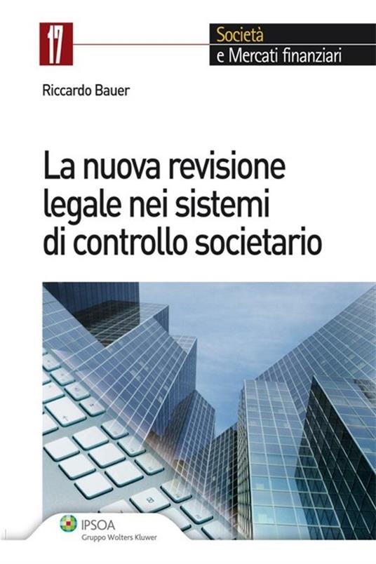 La nuova revisione legale nei sistemi di controllo societario - Riccardo Bauer - ebook