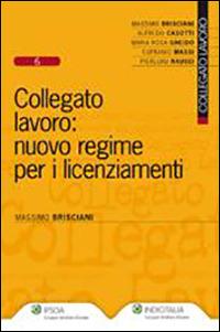 Collegato lavoro. Nuovo regime per i licenziamenti - Massimo Brisciani - copertina