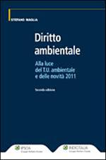 Diritto ambientale. Alla luce del T.U. ambientale e delle novità 2011