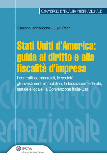 Stati Uniti d'America: guida al diritto e alla fiscalità d'impresa - Giuliano Iannaccione,Luigi Perin - ebook