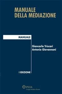 Manuale della mediazione - Antonio Giovannoni,Giancarlo Triscari - ebook
