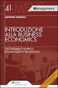 Introduzione alla business economics. L'economia d'impresa in una nuova prospettiva - Antonio Martelli - copertina