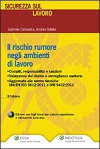 Il rischio rumore negli ambienti di lavoro. Con CD-ROM - Gabriele Campurra,Andrea Rotella - copertina