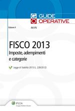 Fisco 2013. Imposte, adempimenti e categorie