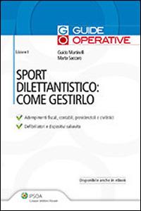 Sport dilettantistico: come gestirlo - Guido Martinelli,Marta Saccaro - copertina