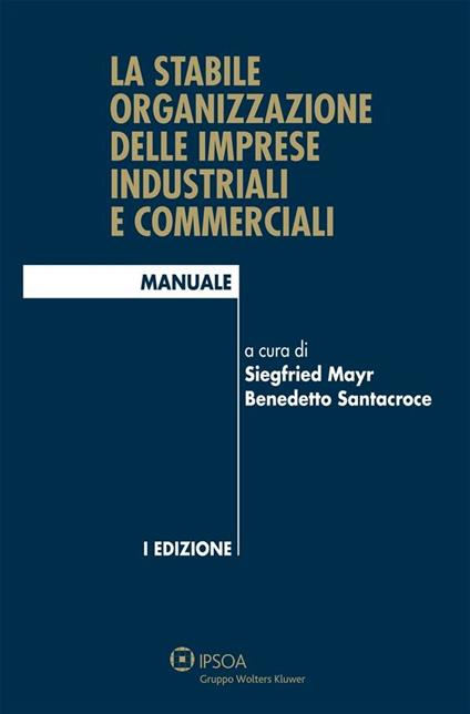 La stabile organizzazione delle imprese industriali e commerciali - Siegfried Mayr,Benedetto Santacroce - ebook